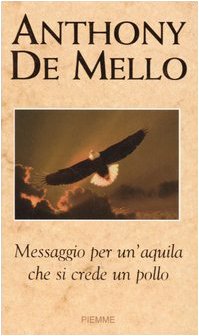 Messaggio per un'aquila che si crede un pollo. La lezione spirituale della consapevolezza book