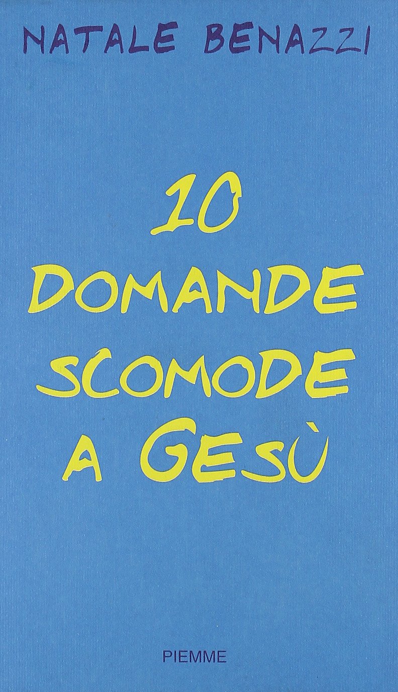 Dieci domande scomode a Gesù. Un esercizio di speranza Religion & Esotericism