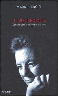 Il miscredente. Adriano Sofri e la fede di un ateo Books