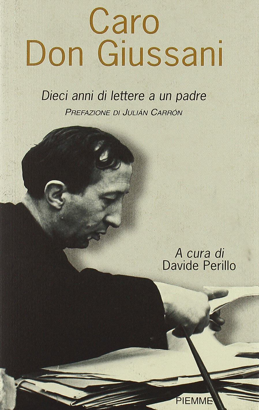 Caro Don Giussani. Dieci anni di lettere a un padre book
