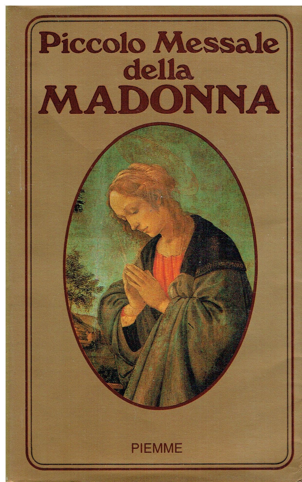 Piccolo messale della Madonna. Lodi e vespri, rosario e preghiere alla beata Vergine Maria book