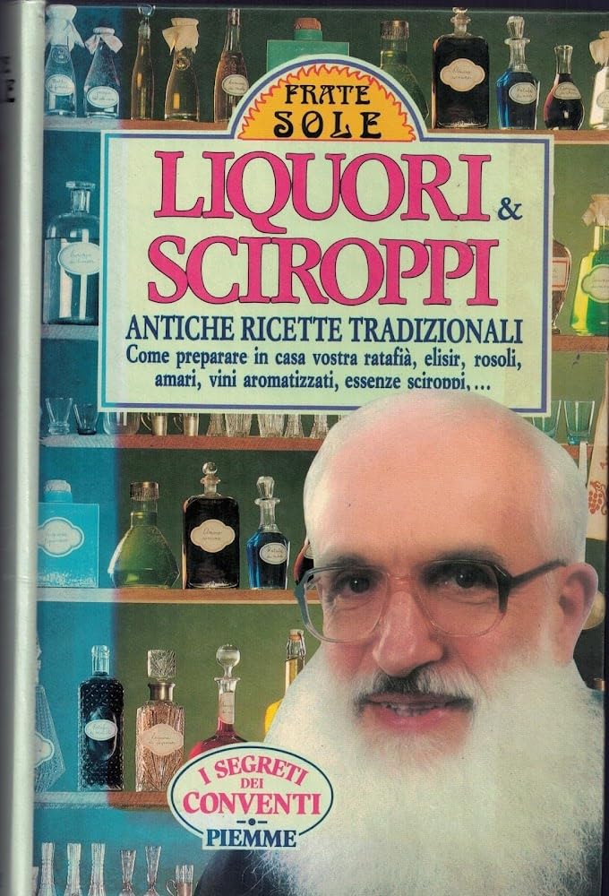 Liquori e sciroppi secondo le antiche ricette tradizionali (Manuali della casa) Leisure, Home & Garden