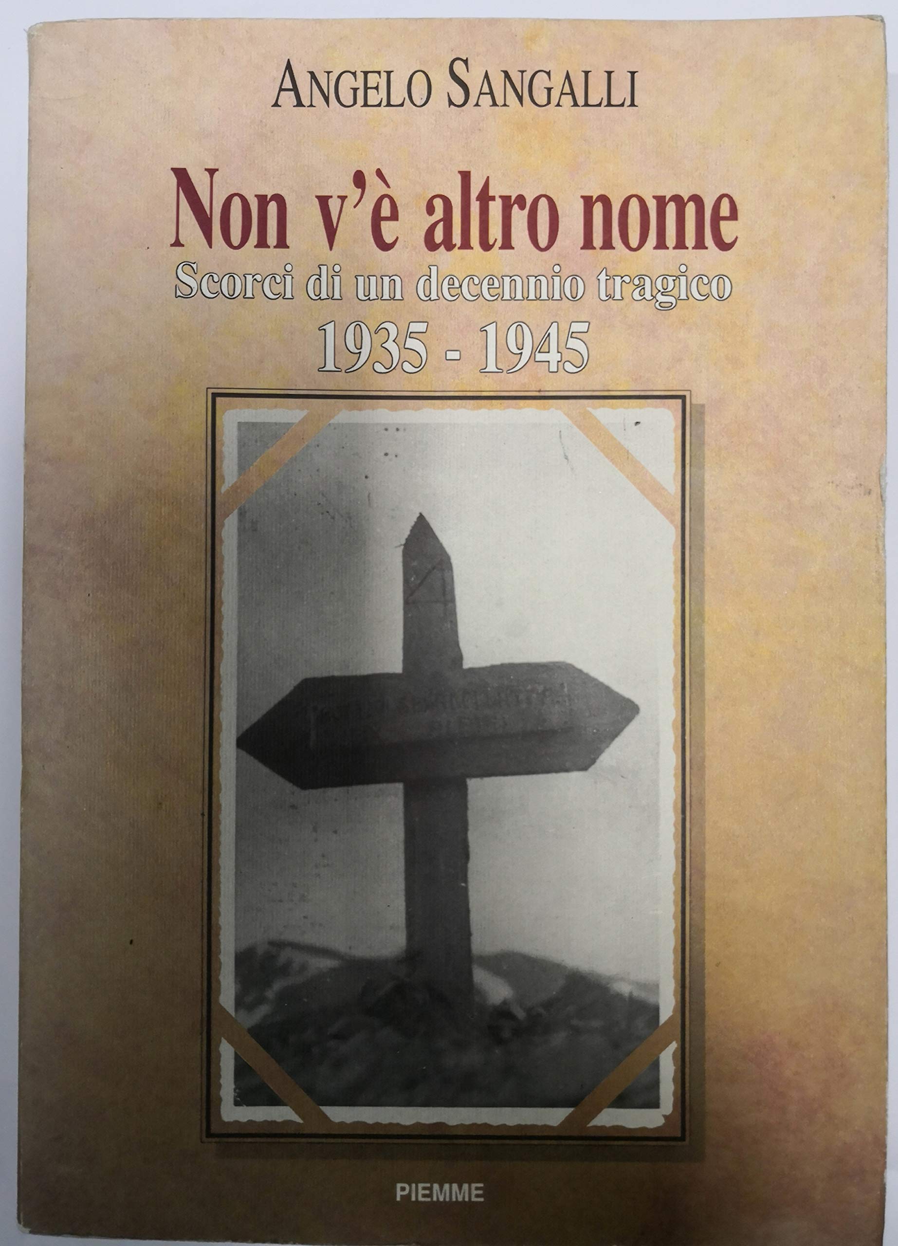 Non v'è altro nome. Scorci di un decennio tragico 1935-1945 book