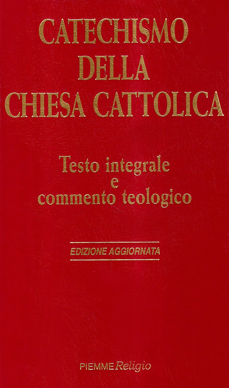 Catechismo della Chiesa cattolica. Testo integrale e commento teologico (Bibbia e teologia) Religion & Esotericism