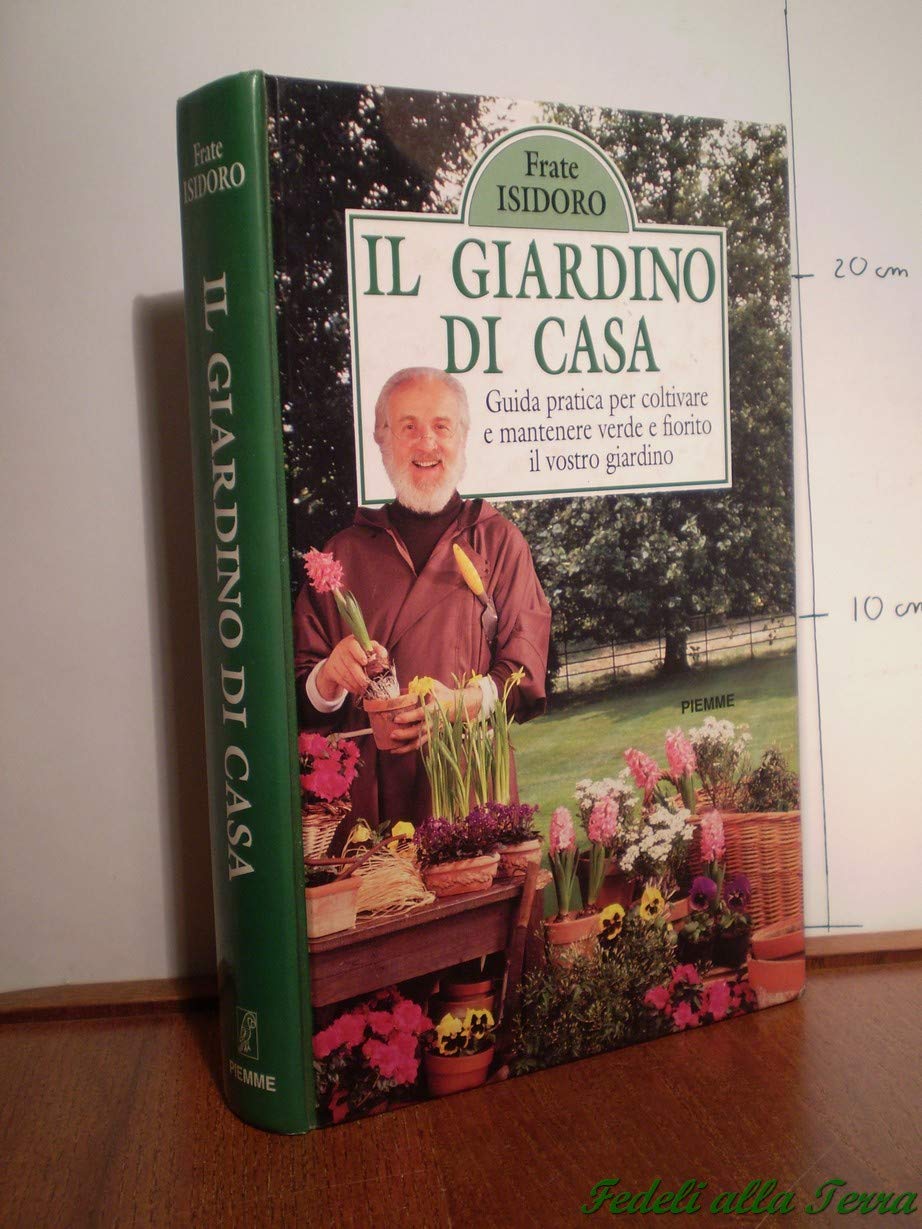 Il giardino di casa. Guida pratica per coltivare e mantenere verde e fiorito il vostro giardino book