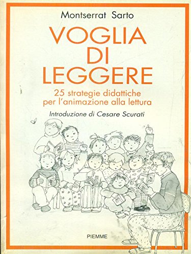 Voglia di leggere. 25 strategie didattiche per l'animazione alla lettura (Scuola) Books