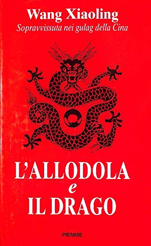 L'allodola e il drago. Sopravvissuta nei gulag della Cina book