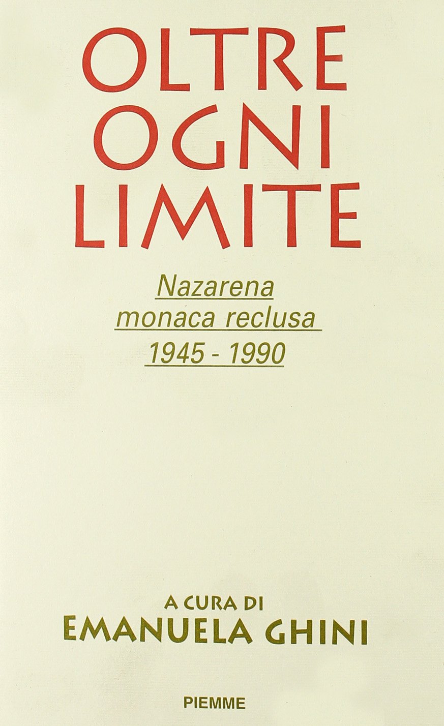 Oltre ogni limite. Nazarena monaca reclusa 1945-1990 Politics & History