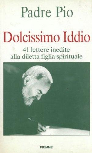 Dolcissimo Iddio. 41 lettere inedite alla diletta figlia spirituale Giuseppina Morgeri Religion & Esotericism