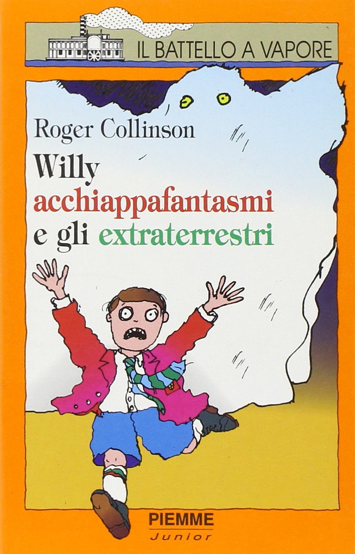 Willy acchiappafantasmi e gli extraterrestri (Il battello a vapore. Serie arancio) Novels & Short Stories