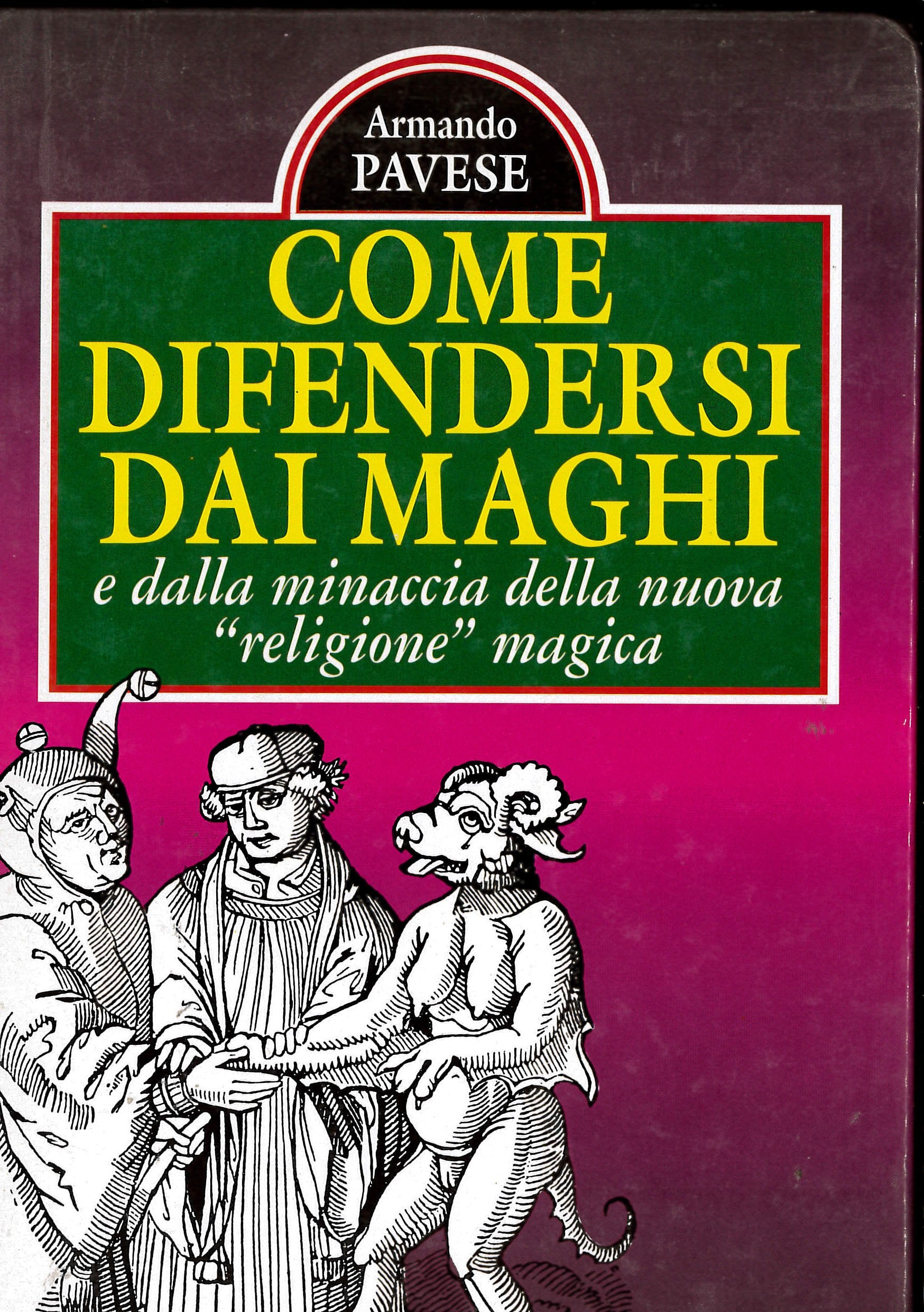 Come difendersi dai maghi. E dalla minaccia della nuova «Religione» magica Religion & Esotericism