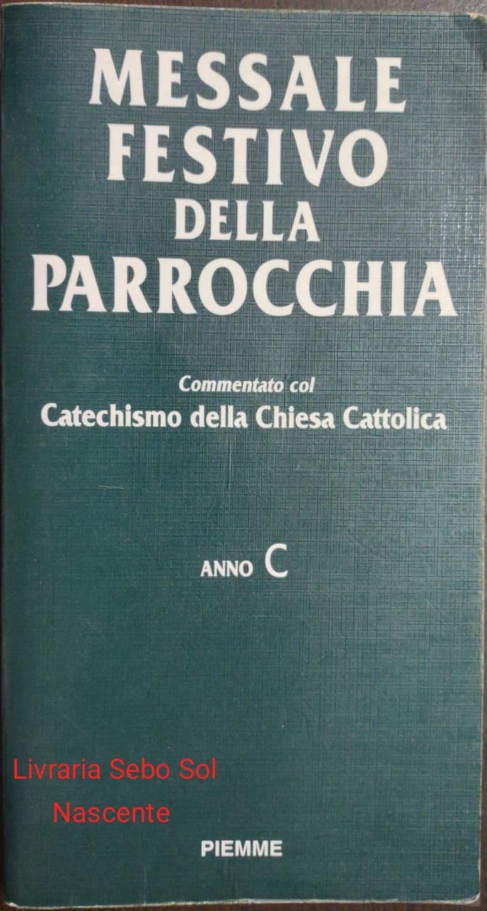 Messale festivo della parrocchia. Commentato col catechismo della Chiesa cattolica. Anno C Religion & Esotericism