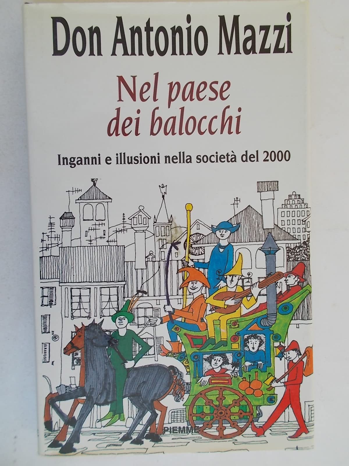 Nel paese dei balocchi. Inganni e illusioni nella societA del 2000 book