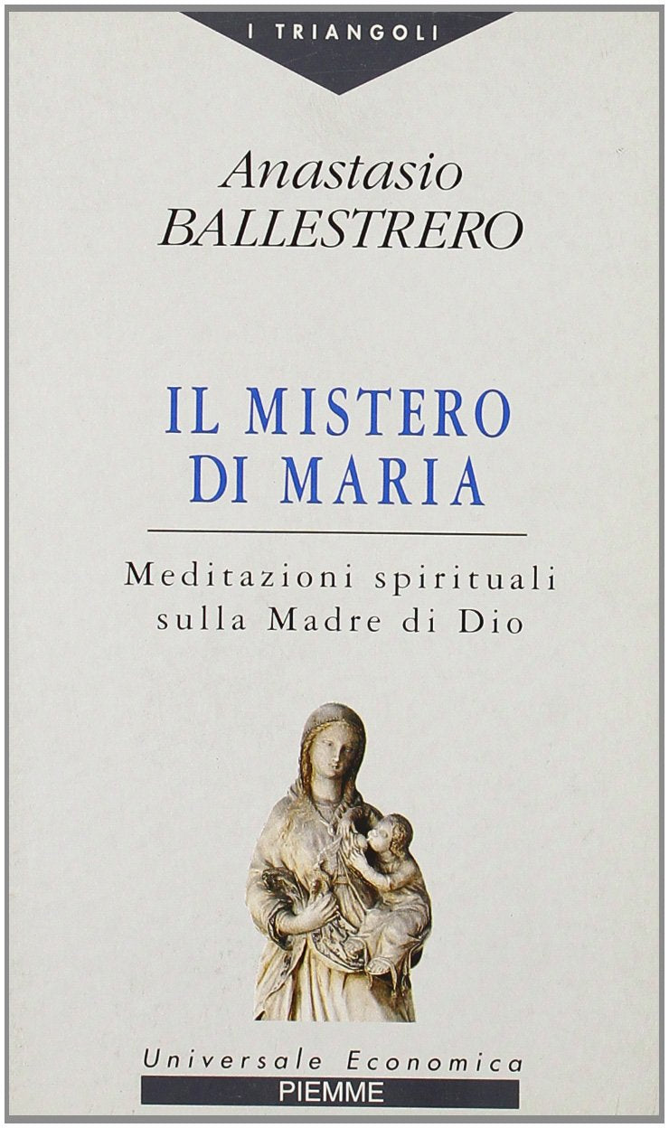 Il mistero di Maria. Meditazioni spirituali sulla madre di Dio book