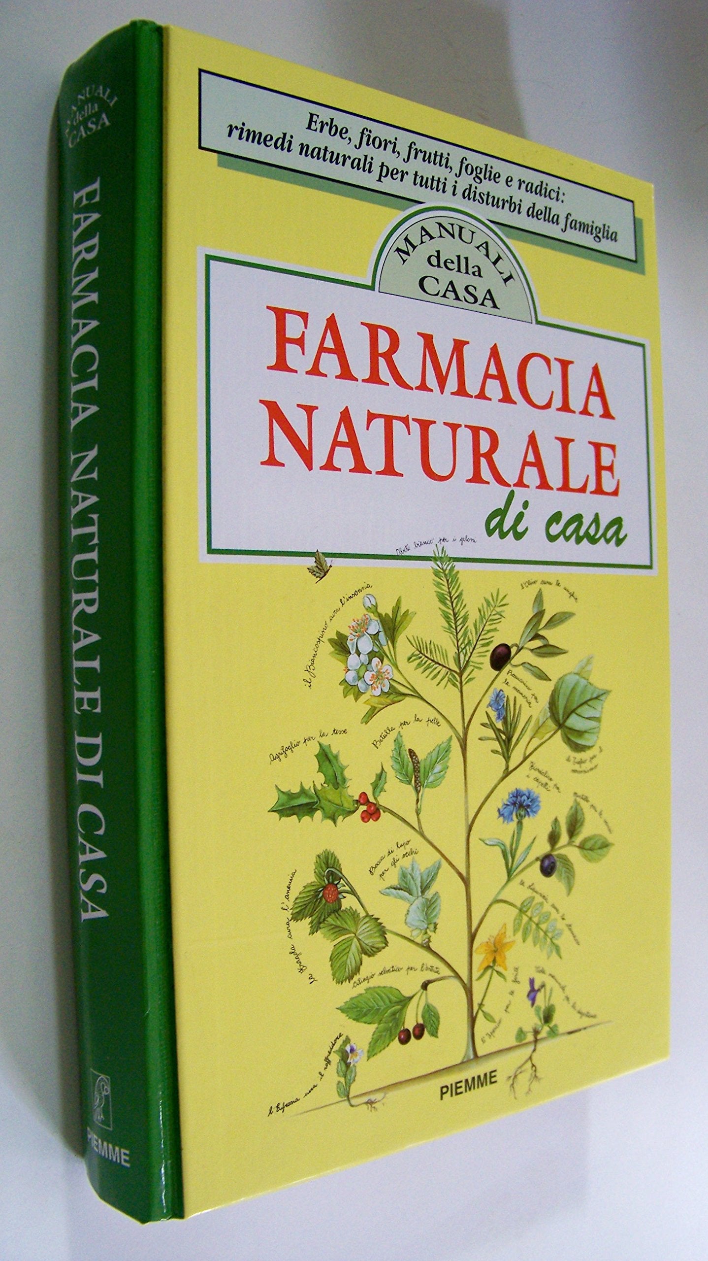 La farmacia naturale di casa. Erbe, fiori, frutti e radici: rimedi naturali per tutti i disturbi della famiglia Medicine