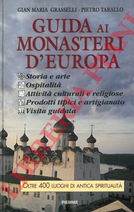 Guida ai monasteri d'Italia. Storia e arte. Ospitalità. Attività culturali e religiose. Prodotti tipici e artigianato. Visita guidata book