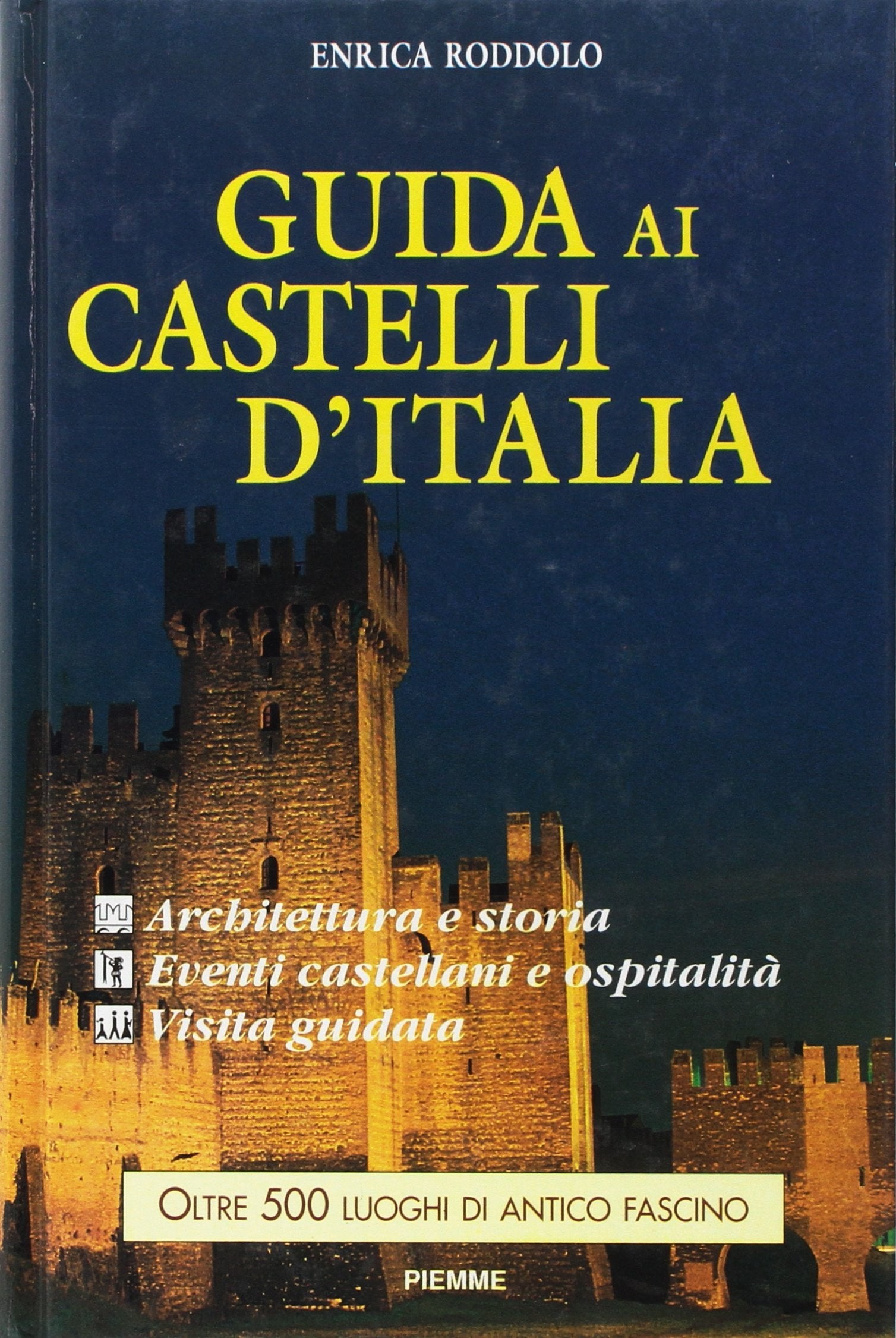 Guida ai castelli d'Italia. Origini, architettura e storia, eventi castellani, ospitalità, visita e orari (Guide) Leisure, Home & Garden