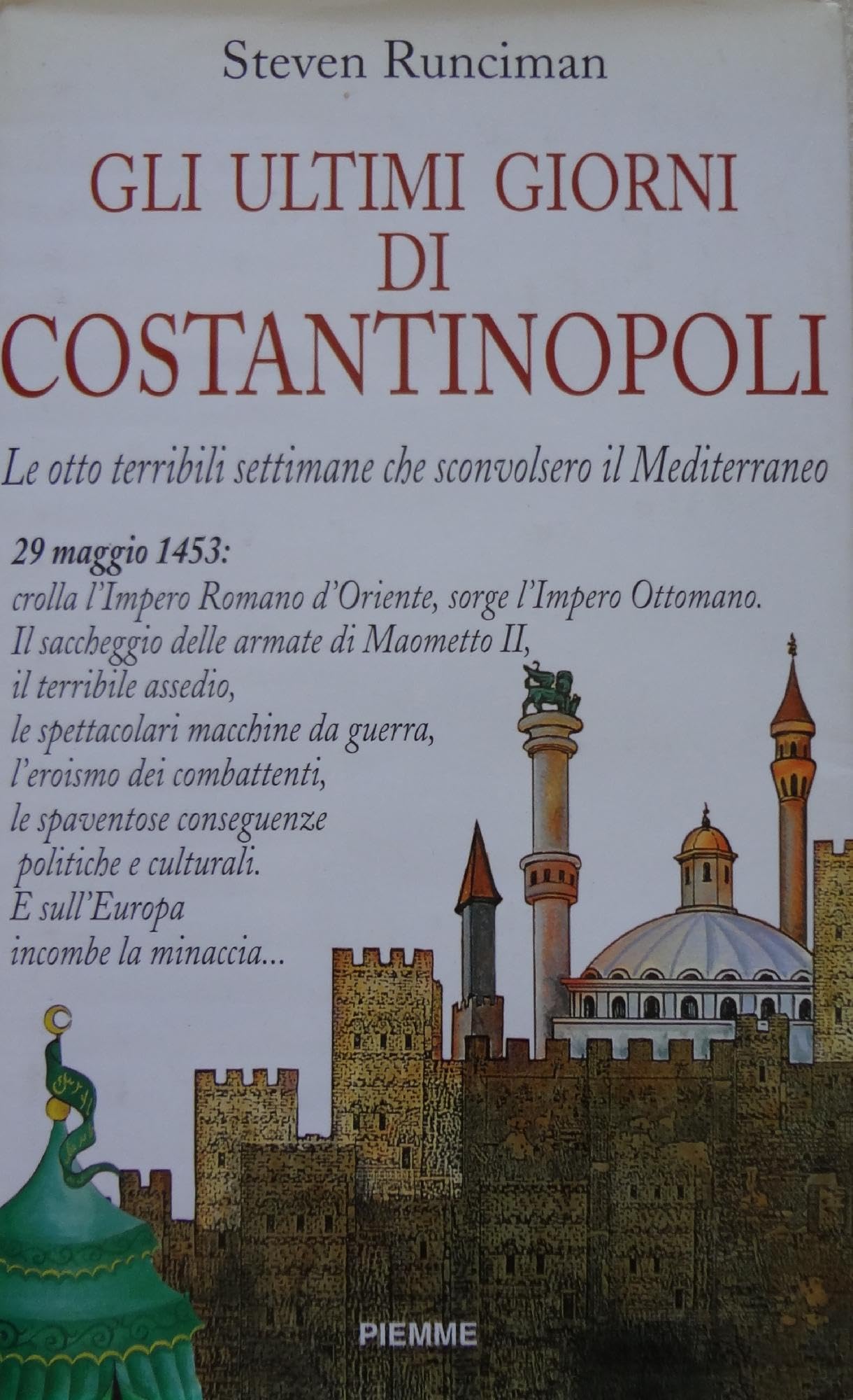 Gli ultimi giorni di Costantinopoli. Le otto terribili settimane che sconvolsero il Mediterraneo Politics & History