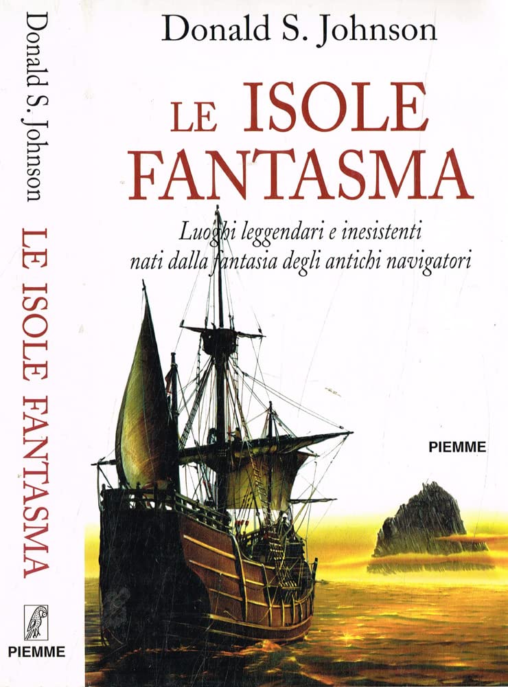Le isole fantasma. Luoghi leggendari e inesistenti nati dalla fantasia degli antichi navigatori Leisure, Home & Garden