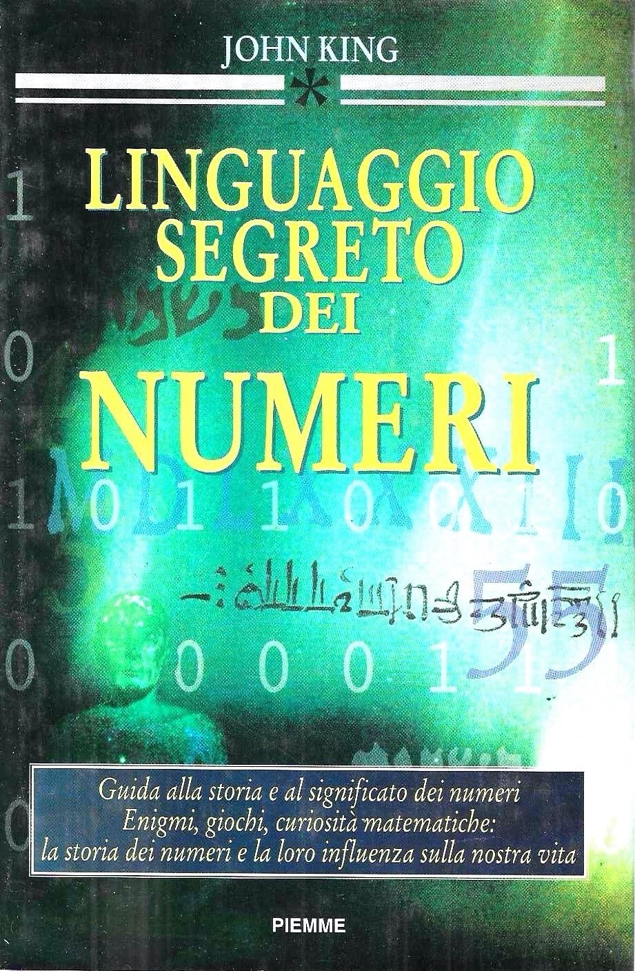 Il linguaggio segreto dei numeri. Guida alla storia e al significato dei numeri. Enigmi, giochi, curiosità matematiche: la storia dei numeri e la loro influenza... (Qumran) Leisure & Fun Books