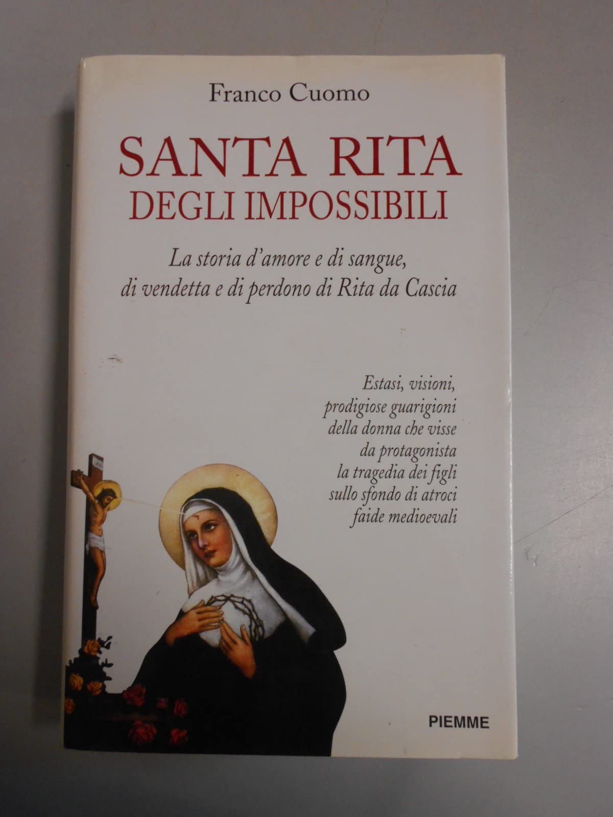 Santa Rita degli impossibili. La storia d'amore e di sangue, di vendetta e di perdono di Rita da Cascia book