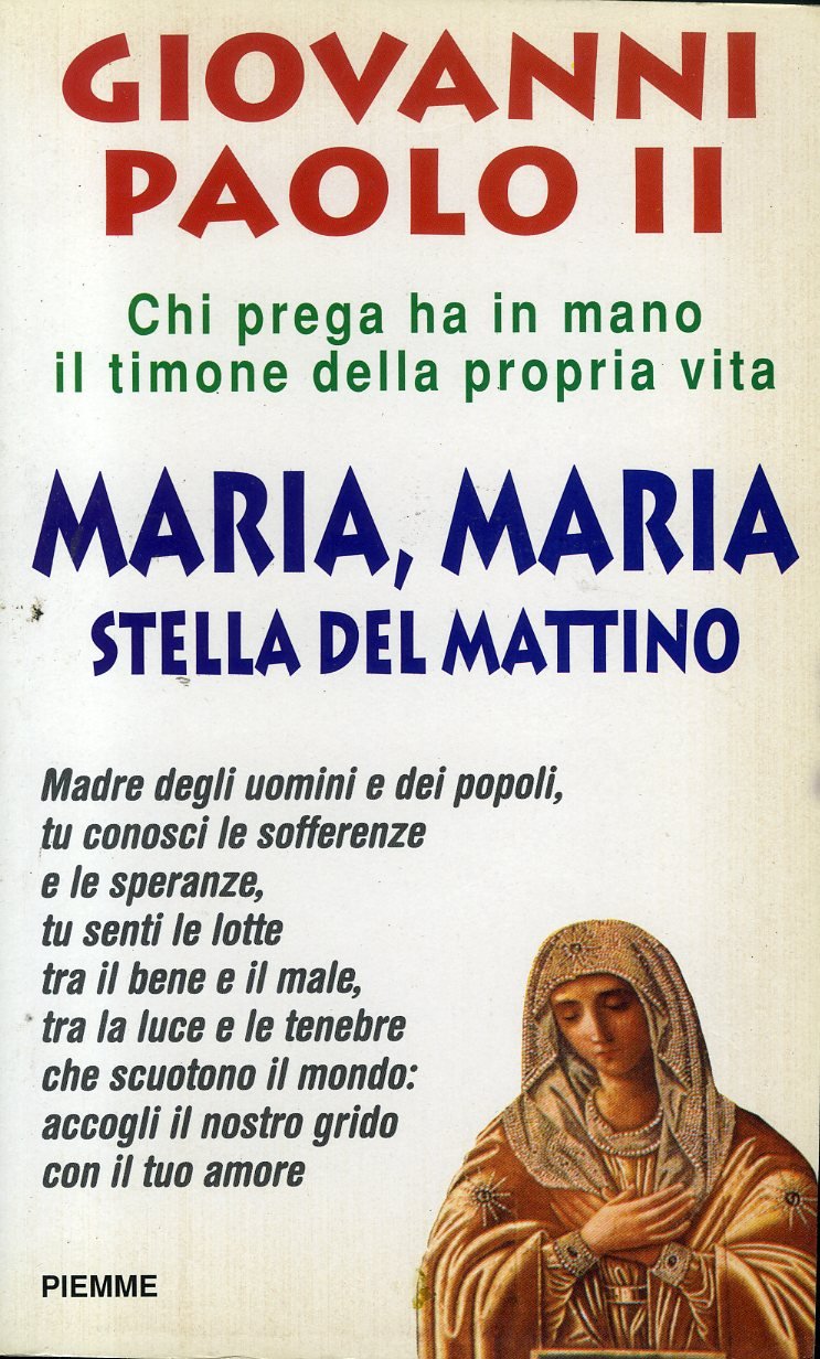 Maria, Maria. Stella del mattino. Chi prega ha in mano il timone della propria vita book