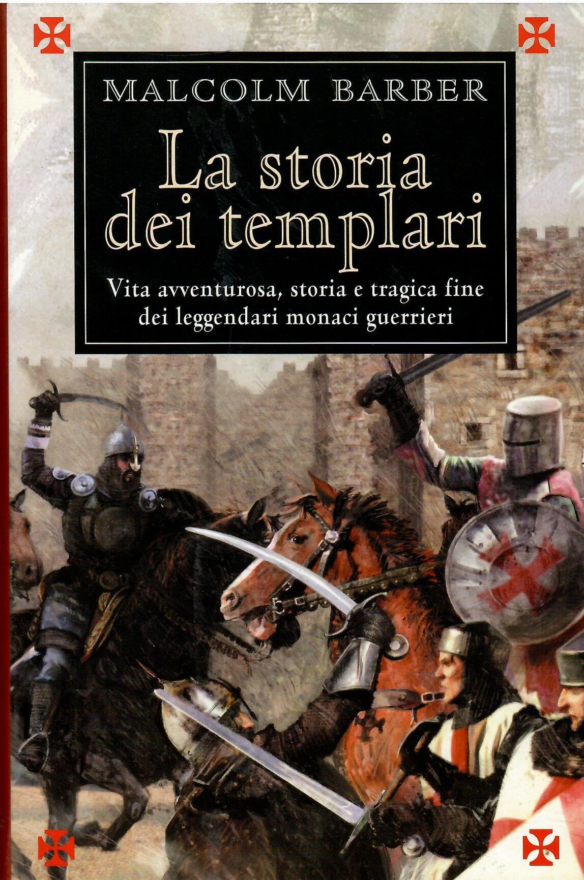 La storia dei Templari. Vita avventurosa, storia e tragica fine dei leggendari monaci guerrieri Religion & Esotericism