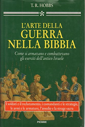 L'arte della guerra nella Bibbia. Come si armavano e combattevano gli eserciti dell'antico Israele book