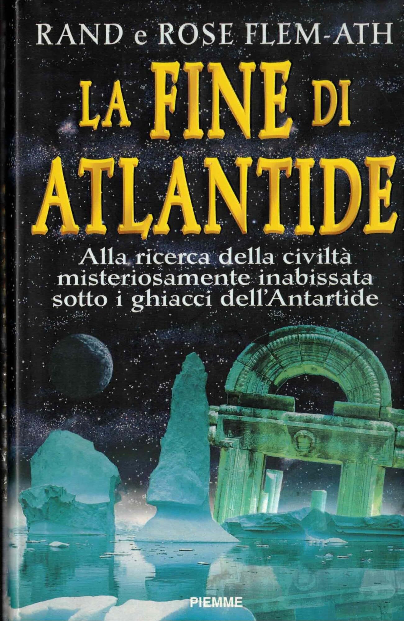 La fine di Atlantide. Alla ricerca della civiltà misteriosamente scomparsa sotto i ghiacci dell'Antartide Religion & Esotericism