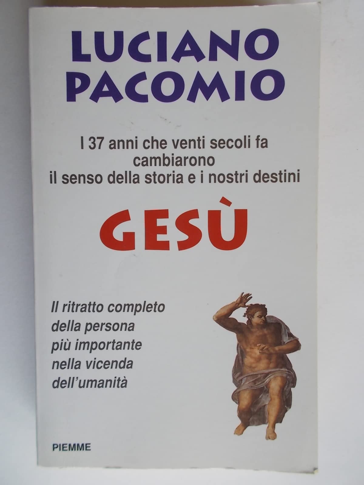Gesù. i 37 anni che venti secoli fa cambiarono il senso della storia e i nostri destini Religion & Esotericism
