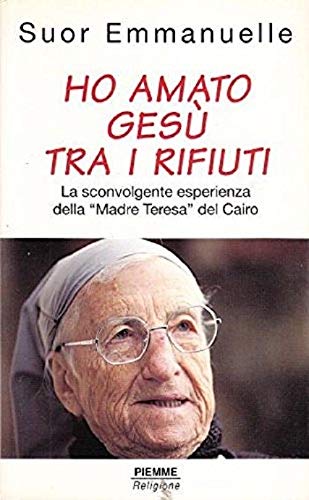 Ho amato Gesù tra i rifiuti. La sconvolgente esperienza della «Madre Teresa» del Cairo book