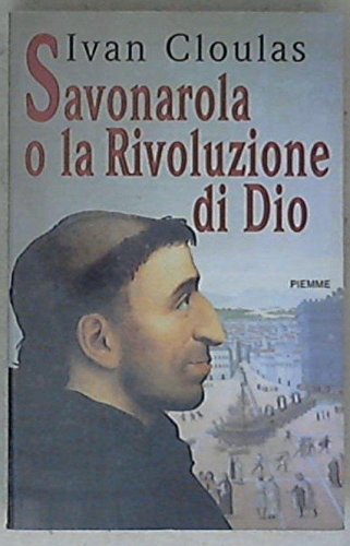 Savonarola o la rivoluzione di Dio Religion & Esotericism