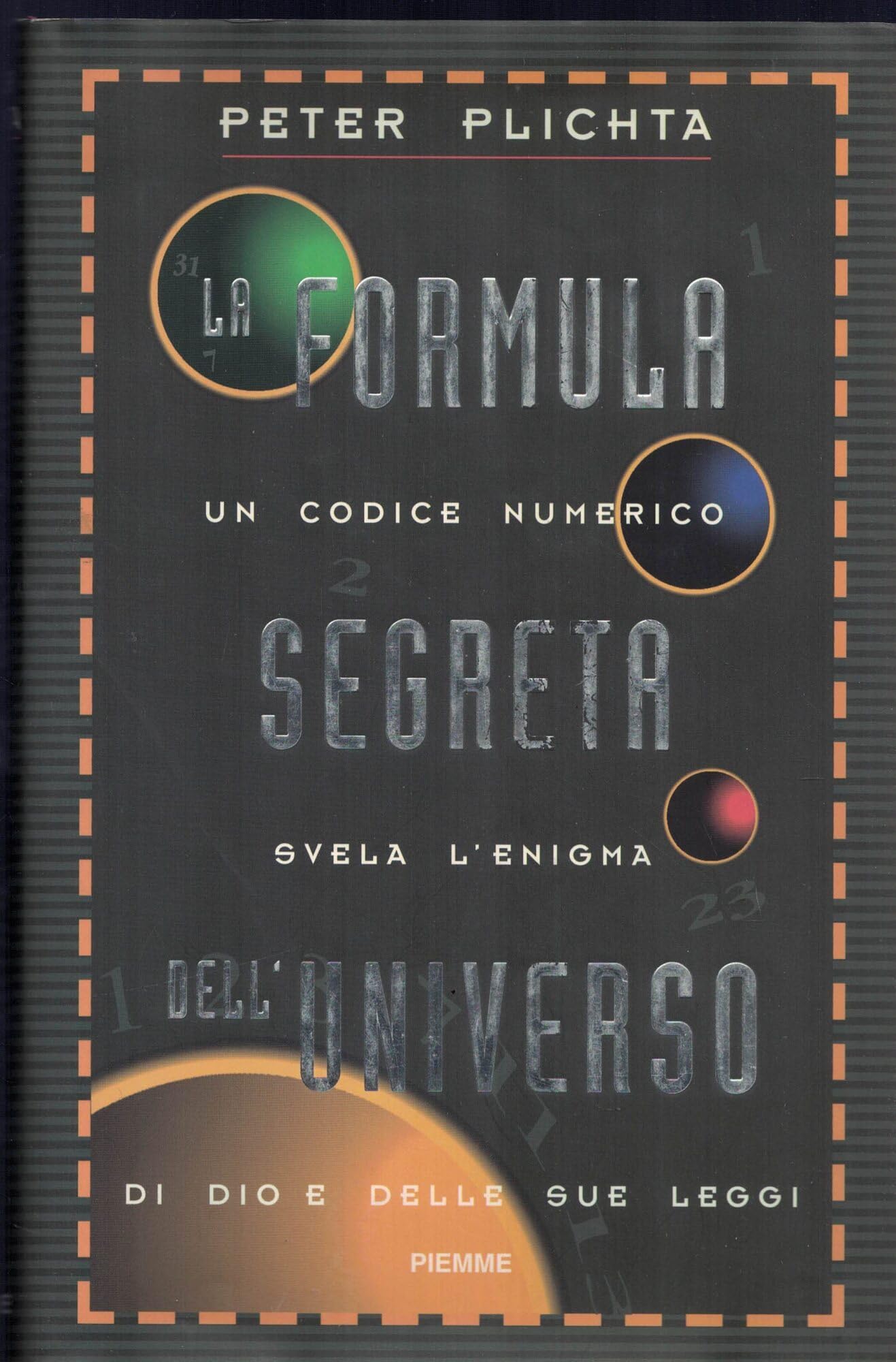 La formula segreta dell'universo. Un codice numerico svela l'enigma dell'universo e delle sue leggi book