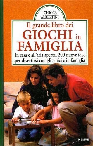 Il grande libro dei giochi in famiglia. In casa e all'aria aperta, 200 nuove idee per divertirsi con gli amici e in famiglia (Manuali della casa) Leisure, Home & Garden