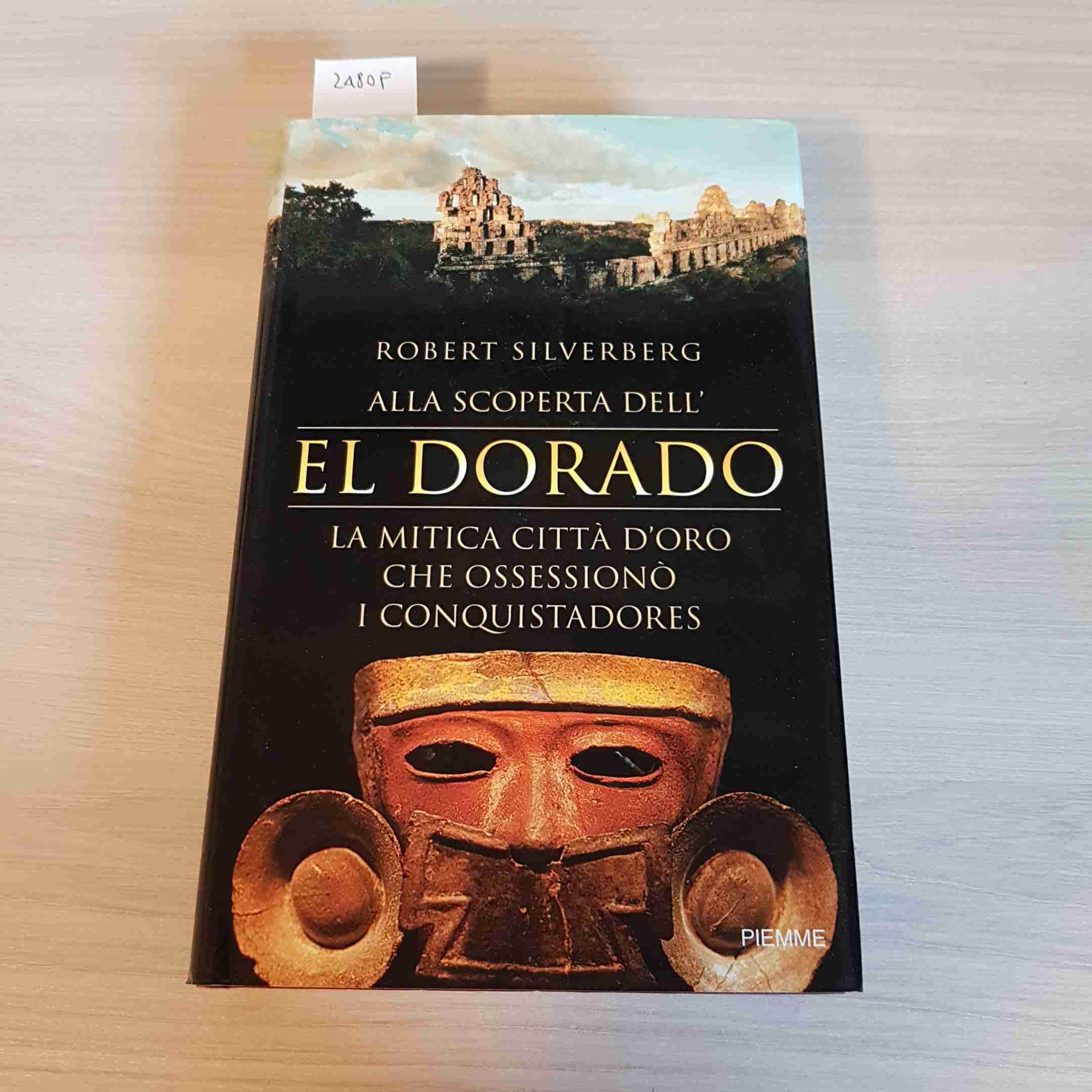 Alla scoperta dell'Eldorado. La mitica città d'oro che ossessionò i sogni dei conquistadores Politics & History