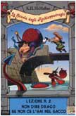 Non dire drago se non ce l'hai nel sacco. La scuola degli Acchiappadraghi. Lezione n. 2 (Il battello a vapore. Serie azzurra) Novels & Short Stories