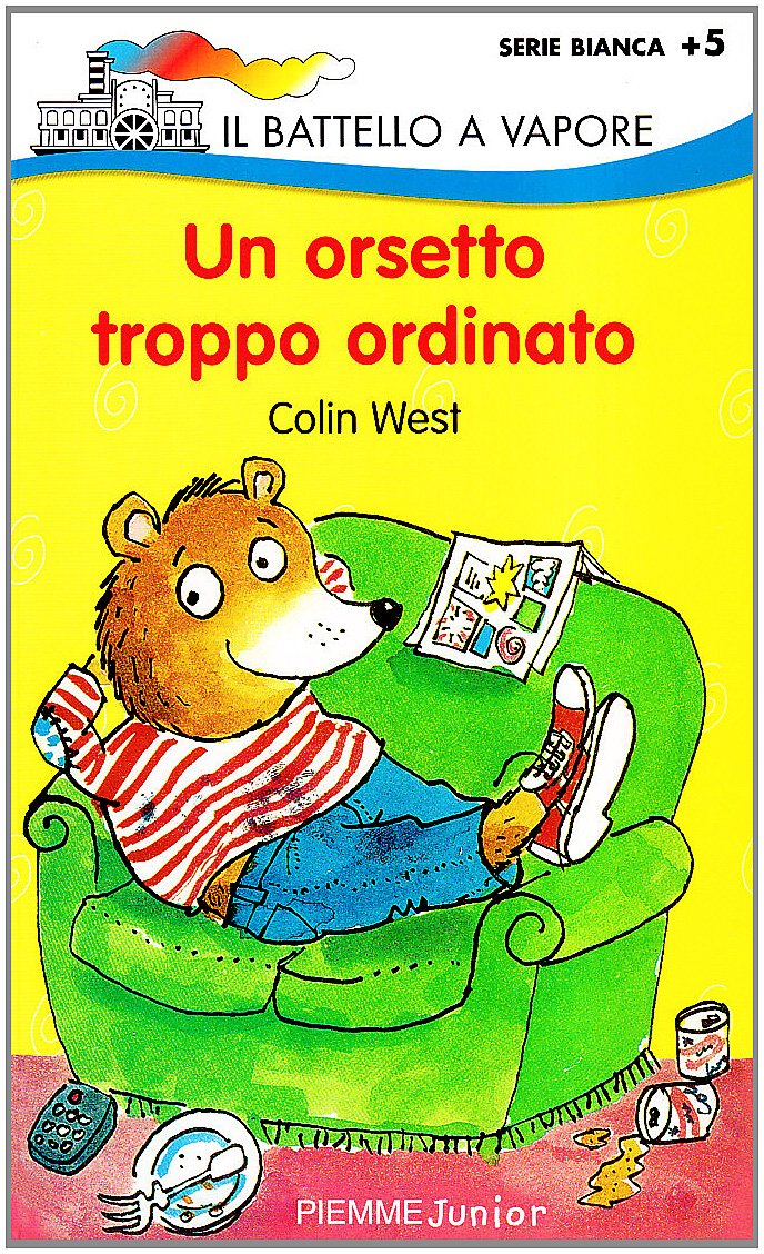 Un orsetto troppo ordinato (Il battello a vapore. Serie bianca) Novels & Short Stories