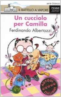 Un cucciolo per Camilla. Ediz. illustrata (Il battello a vapore. Serie bianca) Non-fiction