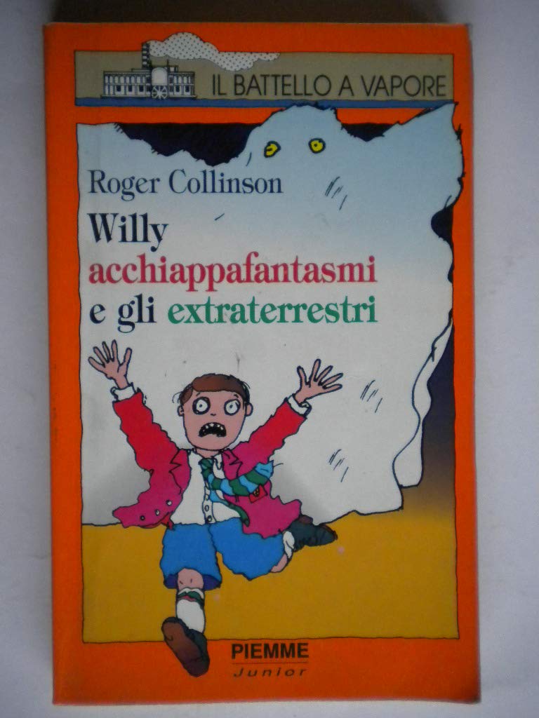 Willy acchiappafantasmi e gli extraterrestri (Il battello a vapore. Serie arancio) Novels & Short Stories
