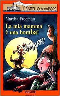 La mia mamma è una bomba! (Il battello a vapore) Novels & Short Stories