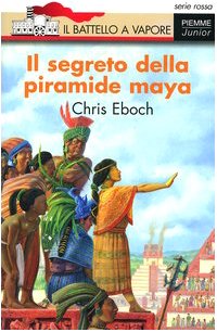 Il segreto della piramide maya. Ediz. illustrata book