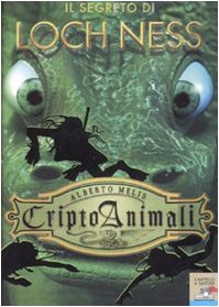 Il segreto di Loch Ness. Criptoanimali. Ediz. illustrata (Vol. 2) book