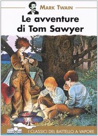 Le avventure di Tom Sawyer (I classici del Battello a vapore) Novels & Short Stories