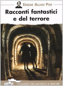 Racconti fantastici e del terrore. Ediz. illustrata (I classici del Battello a vapore) Novels & Short Stories