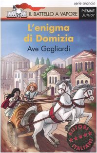 Bella storia. I Romani. L'enigma di Domizia. Ediz. illustrata book