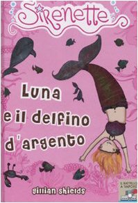 Luna e il delfino d'argento. Sirenette Novels & Short Stories