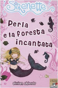 Perla e la foresta incantata. Sirenette. Ediz. illustrata (Vol. 1) (Il battello a vapore) Novels & Short Stories