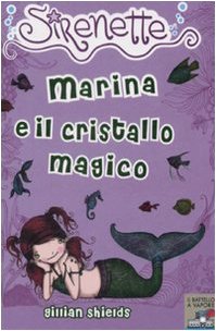 Marina e il cristallo magico. Sirenette. Ediz. illustrata (Vol. 6) (Il battello a vapore) Novels & Short Stories