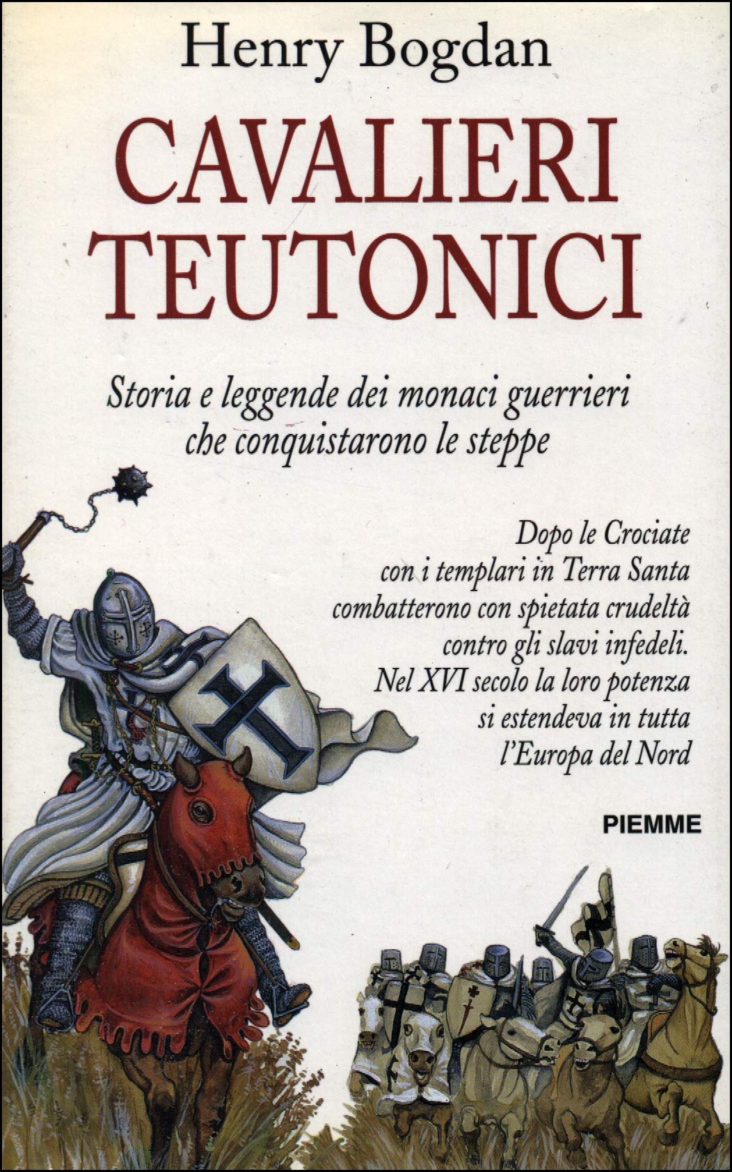 Cavalieri teutonici. Storia e leggende dei monaci guerrieri che conquistarono le steppe Politics & History