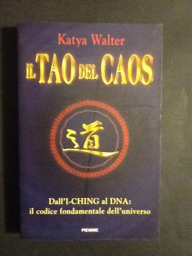 Il tao del caos. Dall'I-Ching al DNA: il codice fondamentale dell'universo book